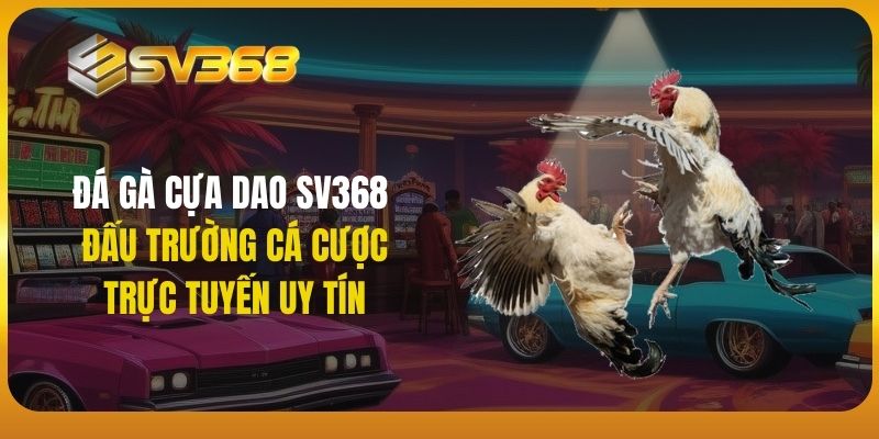 đá gà cựa dao SV368