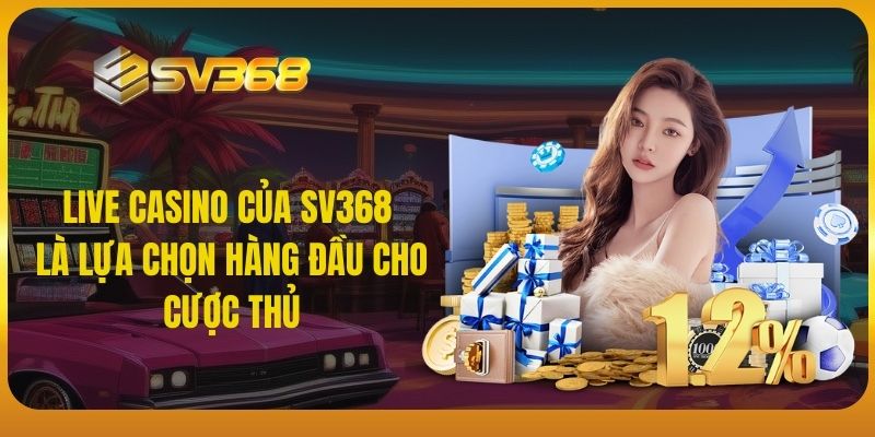 Live Casino của SV368 là lựa chọn hàng đầu cho cược thủ