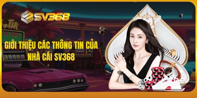 Giới thiệu các thông tin của nhà cái SV368