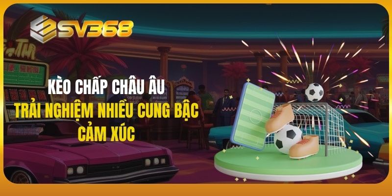 kèo chấp châu âu